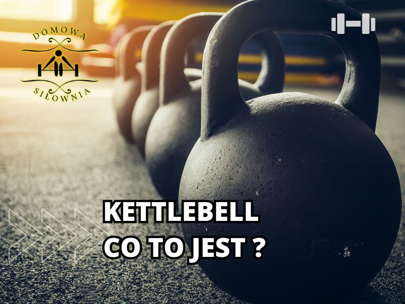 Co to jest kettlebell?