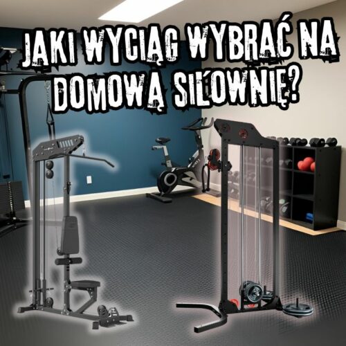 Jaki wyciąg wybrać na domową siłownię? 