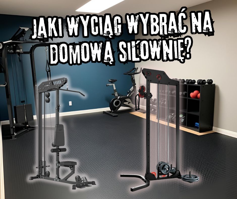 Jaki wyciąg wybrać na domową siłownię ? 